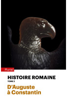 Histoire romaine - tome 2 - d'auguste a constantin