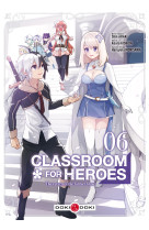 Classroom for heroes - t06 - classroom for heroes - vol. 06