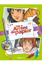 Les amies de papier t05 15 ans pour la vie