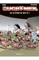 Les rugbymen t20 on va finir en botte !