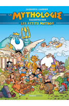 La mythologie racontee par les petits mythos