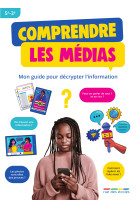 Comprendre les medias mon guide pour decrypter l'information