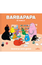 Barbapapa en famille ! quand je serai grand