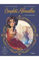 Complots a versailles - collector - tome 1