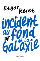 Incident au fond de la galaxie