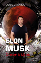 Elon musk - changer le monde