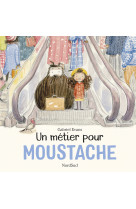 Un metier pour moustache