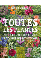 Toutes les plantes de jardin, pour toutes l es envies & toutes les situations