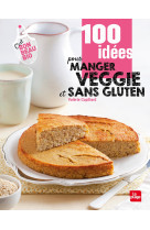 100 idees pour manger veggie et sans glute