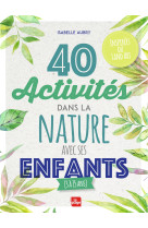 40 activites dans la nature avec ses enfan s