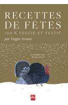 Recettes de fetes 100% veggie et festif - les dindes vous diront merci !