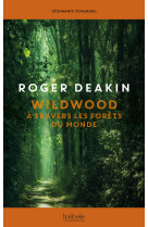 Wildwood - a travers les forets du monde