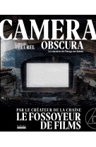 Camera obscura - voyages dans les mysteres du cinema