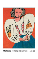 Matisse,comme un roman/catalogue de l'expos ition