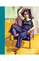 Alice neel/catalogue de l'exposition - un r egard engage