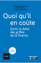 Quoi qu'il en coute - sortir la dette des griffes de la finance