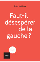 Faut il desesperer de la gauche