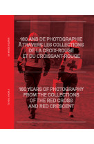 Un monde a guerir - 160 ans de photographie a travers les archives de la croix-rouge