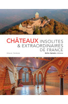 Chateaux insolites & extraordinaires de fra nce - edition prestige