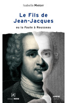 Le fils de jean-jacques ou la faute a rousseau