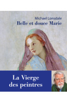 Belle et douce marie. la vierge des peintre s