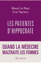 Les patientes d'hippocrate - quand la medecine maltraite les femmes