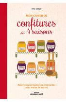 Mon cahier de confitures des 4 saisons - re cettes gourmandes & etonnantes avec moins d