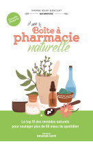 Ma boite a pharmacie naturelle - le top 10 des remedes naturels pour soulager plus de 65 maux du quo