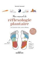 Mon manuel de reflexologie plantaire - les bienfaits des points reflexes. sante, emotions, energie.