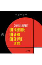 On fabrique, on vend, on se paie - lip 1973