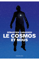 Le cosmos et nous - grandes reponses aux grandes questions