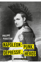 Napoleon, punk, depressif...heros