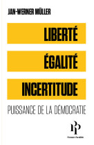 Liberte egalite incertitude puissance de la democratie