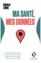 Ma sante, mes donnees - comment nous semons nos informations les plus precieuses et po