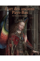 L'art des anciens pays bas - de van eyck a bruegel