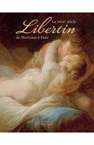 Le xviiie siecle libertin - reedition - de marivaux a sade