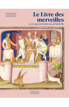 Le livre des merveilles - les voyages du chevalier jean de mandeville