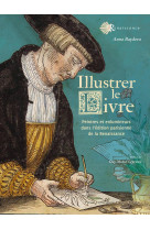 Illustrer le livre - peintres et enlumineurs dans l'edition parisienne de la renaissance (1540-1585)