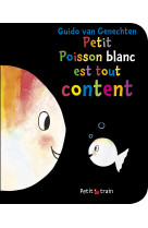 Petit poisson blanc est tout content