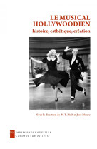 Le musical hollywoodien - histoire, estheti que, creation