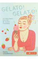 Gelato! gelato! - les meilleures recettes de glace italienne