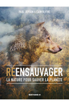 Reensauvager la nature pour sauver la planete