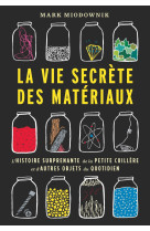 La vie secrete des materiaux