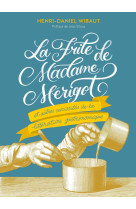 La frite de madame merigot - et autres curiosites de la litterature gastronomique