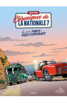 Chroniques de la nationale 7 t4 - la route paris-mediterranee