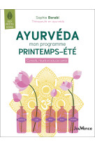 Ayurveda mon programme printemps-ete - cons eils, rituels et astuces sante