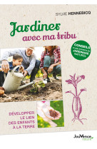 Jardiner avec ma tribu - developper le lien des enfants a la terre