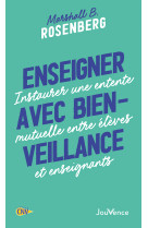 Enseigner avec bienveillance - instaurer une entente mutuelle entre eleves et enseignants