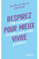 Respirez pour mieux vivre - des exercices simples pour votre quotidien