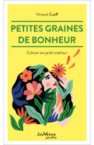 Petites graines de bonheur - cultiver son jardin interieur